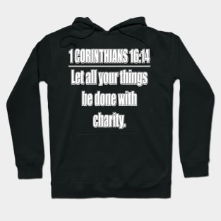 Bible Verse 1 Corinthians 16:14 Hoodie